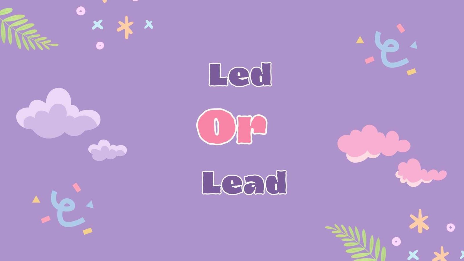 Led or Lead