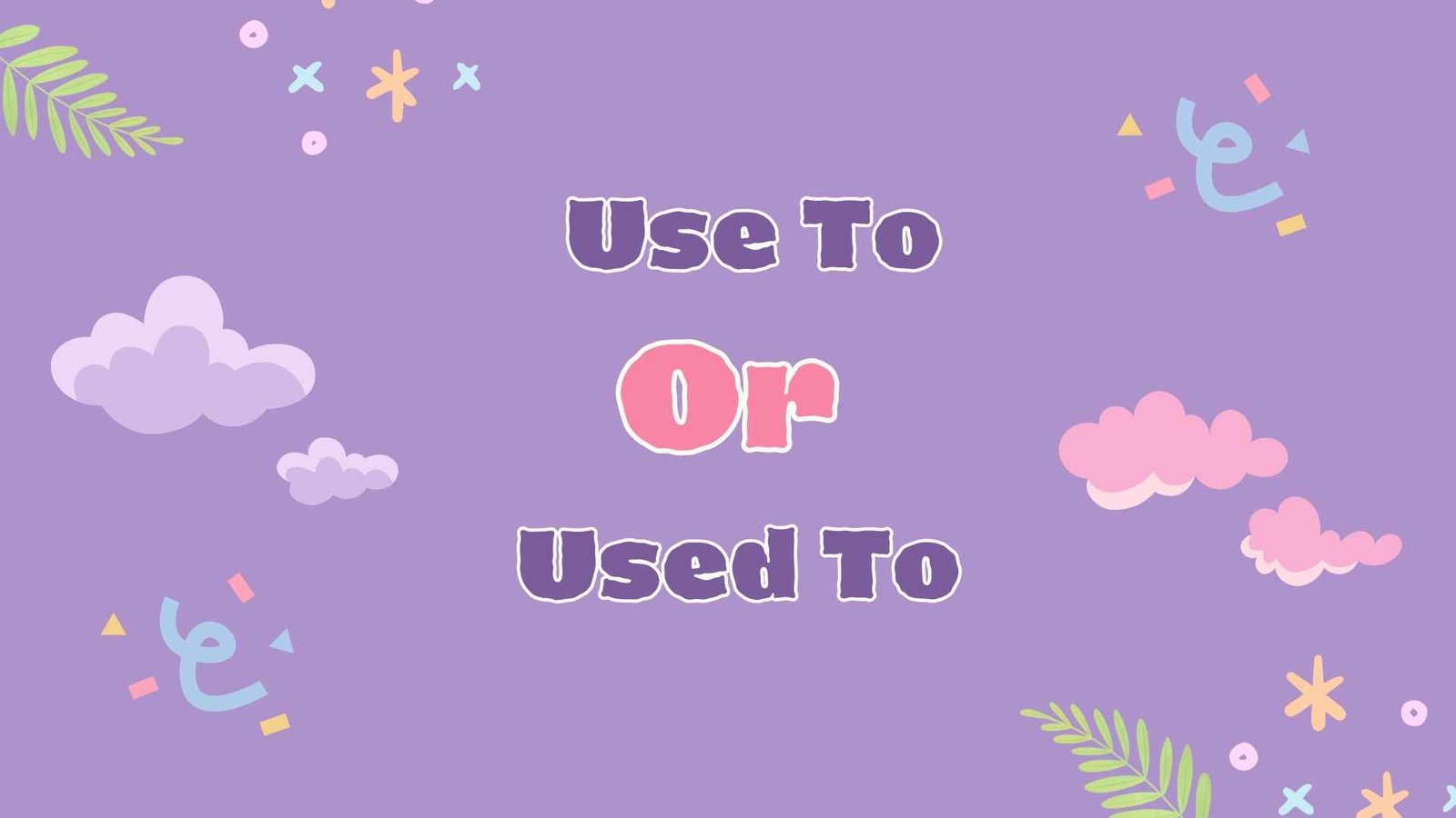 Use To or Used To