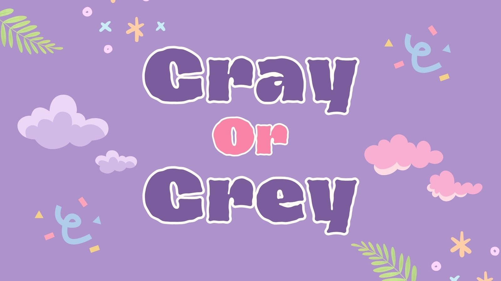 Gray or Grey