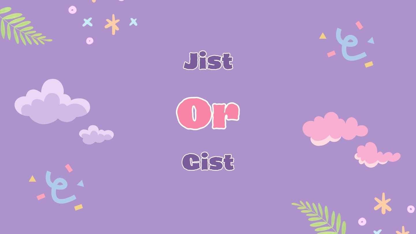 Jist or Gist