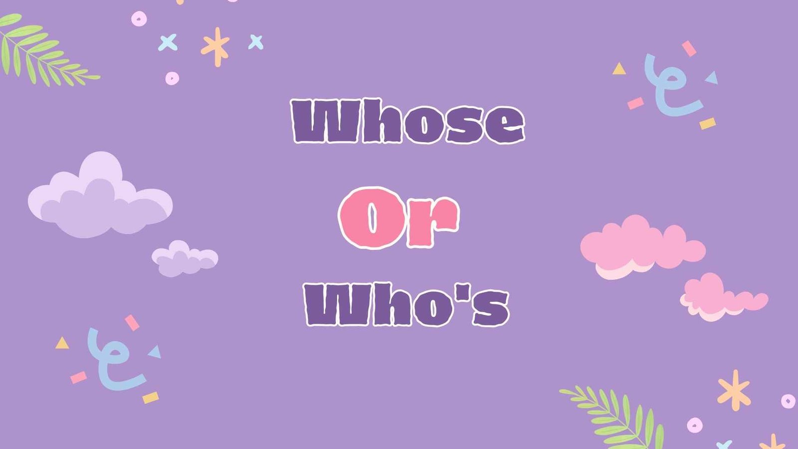Whose or Who's